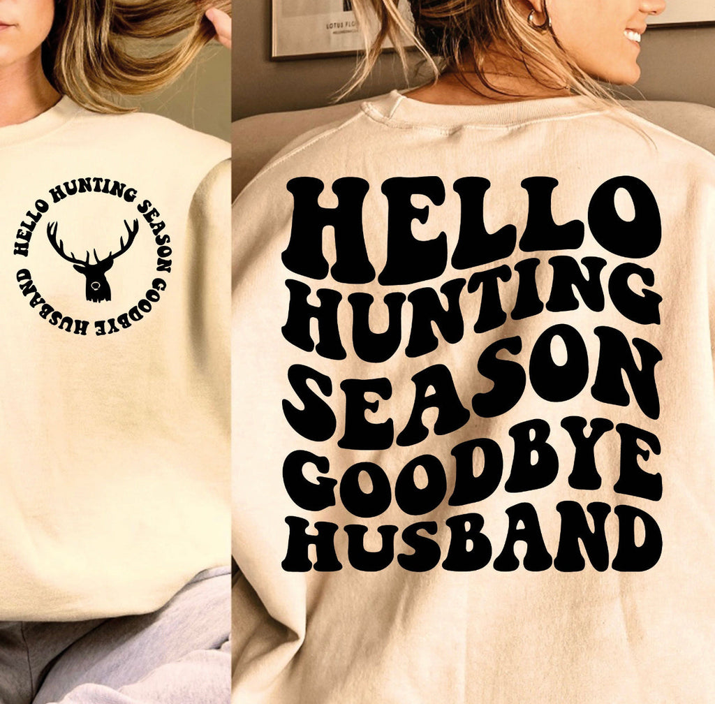 Deer - Hunting Season (On Left Chest) Hello Hunting Season Goodbye Husband (On Back)